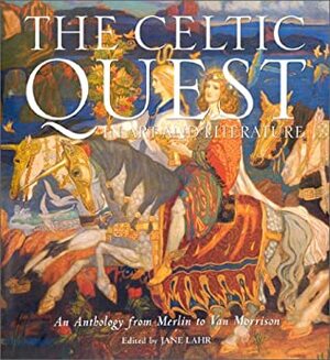 The Celtic Quest in Art and Literature by Jane Lahr