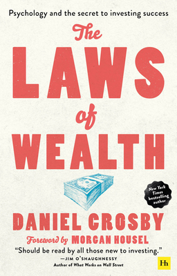 The Laws of Wealth (Paperback): Psychology and the Secret to Investing Success by Daniel Crosby