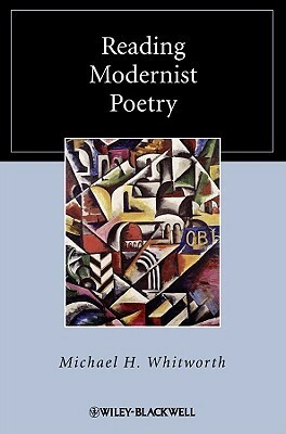Reading Modernist Poetry by Michael H. Whitworth