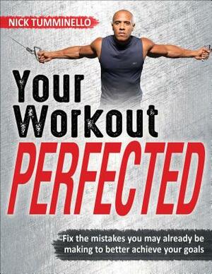 Your Workout Perfected by Nick Tumminello