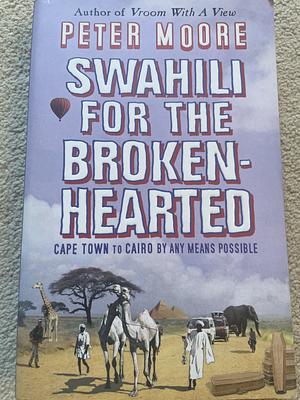 Swahili for the Broken-Hearted by Peter Moore