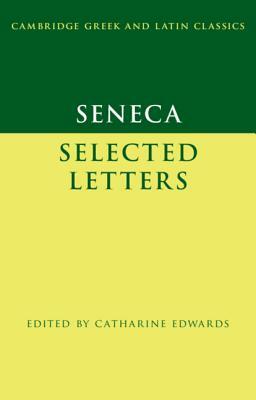 Seneca: Selected Letters by Lucius Annaeus Seneca