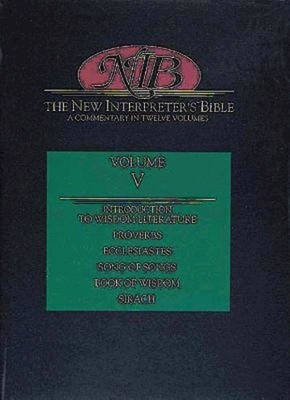 New Interpreter's Bible Volume V: Introduction to Wisdom Literature, Proverbs, Ecclesiastes, Song of Songs, Wisdom, Sirach by Leander E. Keck, Richard J. Clifford