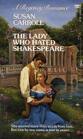 The Lady Who Hated Shakespeare by Susan Carroll