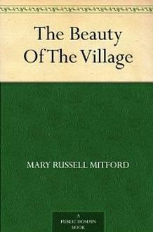 The Beauty of the Village by Mary Russell Mitford