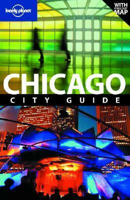 Chicago (Lonely Planet City Guide) by Karla Zimmerman, Lisa Dunford, Nate Cavalieri, Lonely Planet