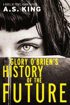 Glory O Brien's History of the Future by A.S. King, Christine Lakin