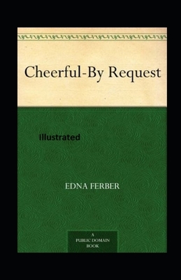 Cheerful-By Request Illustrated by Edna Ferber