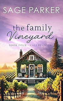 The Family Vineyard (Book 4 Cali Reunion) by Sage Parker