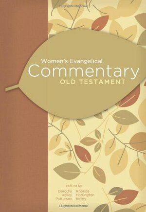 Women's Evangelical Commentary: Old Testament by Dorothy Kelley Patterson, Rhonda Harrington Kelley