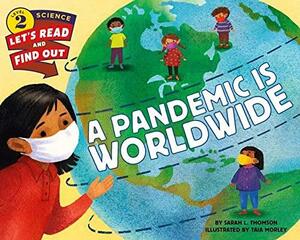 A Pandemic Is Worldwide by Taia Morley, Sarah L Thomson