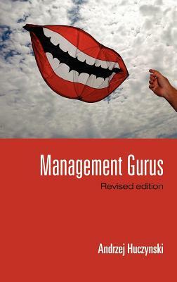 Management Gurus, Revised Edition by Andrzej Huczynski