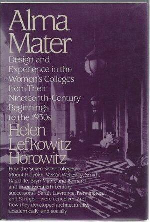 Alma Mater by Helen Lefkowitz Horowitz