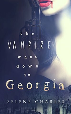 The Vampire Went Down to Georgia by Selene Charles