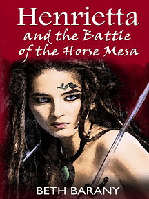 Henrietta and the Battle of the Horse Mesa by Beth Barany