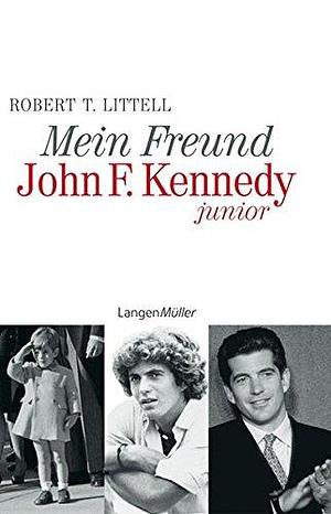 Mein Freund John F. Kennedy junior by Dagmar Roth, Robert T. Littell, Robert T. Littell