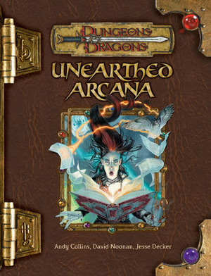 Unearthed Arcana (Dungeons & Dragons) by Andy Collins, Jesse Decker, David Noonan