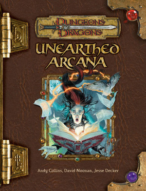 Unearthed Arcana (Dungeons & Dragons) by David Noonan, Andy Collins, Jesse Decker