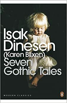 Seven Gothic Tales by Karen Blixen, Isak Dinesen