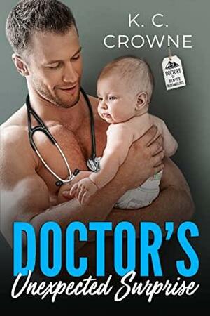 Doctor's Unexpected Surprise (Doctors of Denver) by K.C. Crowne