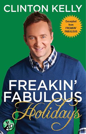 Freakin' Fabulous Holidays by Clinton Kelly