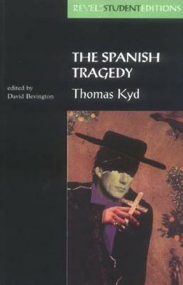 The Spanish Tragedy (Revels Student Edition) by 