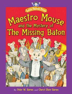 Maestro Mouse and the Mystery of the Missing Baton by Peter W. Barnes