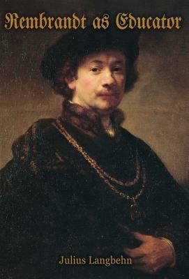 Rembrandt as Educator by Julius Langbehn