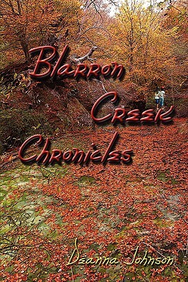 Blarron Creek Chronicles by Deanna Johnson