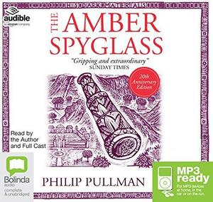 The Amber Spyglass: 3 by Philip Pullman, Philip Pullman