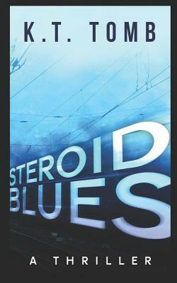 Steroid Blues: A Thriller by K.T. Tomb