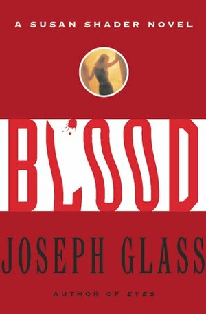 BLOOD: A Susan Shader Novel by Joseph Glass