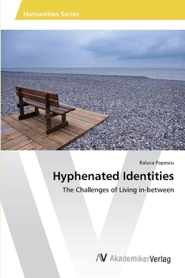 Hyphenated Identities by Raluca Popescu