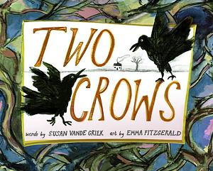 Two Crows by Susan Vande Griek