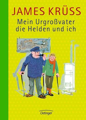 Mein Urgroßvater, die Helden und ich by James Krüss