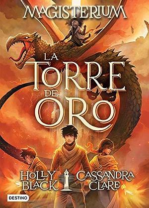 La torre de oro by Cassandra Clare, Holly Black