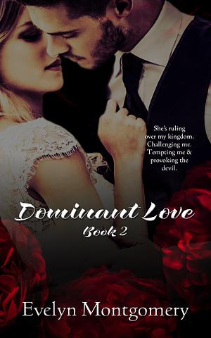 Dominant Love II by Evelyn Montgomery, Evelyn Montgomery