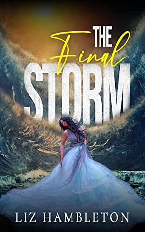 The Final Storm by Liz Hambleton