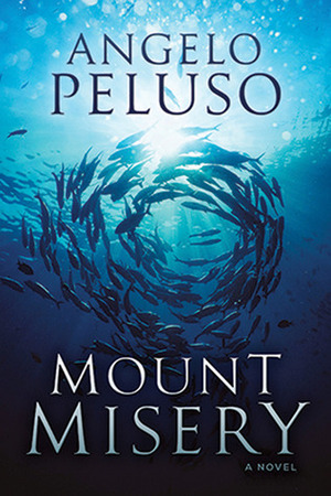 Mount Misery: A Novel by Angelo Peluso