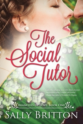 The Social Tutor: A Regency Romance by Sally Britton