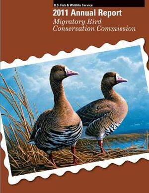 Migratory Bird Conservation Commission 2011 Annual Report by U. S. Fish &. Wildlife Service, U. S. Department of the Interior