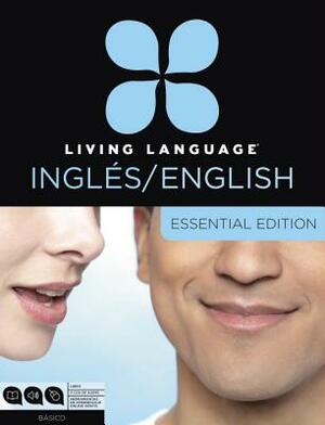 Living Language English for Spanish Speakers, Essential Edition (Esl/Ell): Beginner Course, Including Coursebook, 3 Audio Cds, and Free Online Learnin by Erin Quirk, Living Language