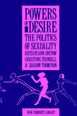 Powers of Desire by Ann Snitow, Ann Snitow, Christine Stanson, Sharon Thompson