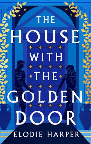 The House with the Golden Door by Elodie Harper