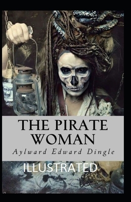 The Pirate Woman Illustrated by Aylward Edward Dingle