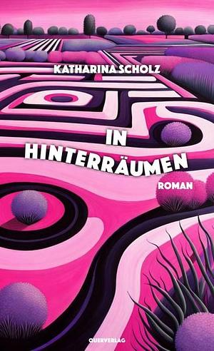 In Hinterräumen: Roman by Katharina Scholz