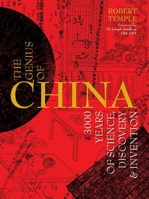 The Genius of China: 3000 Years of Science, Discovery & Invention by Robert Temple