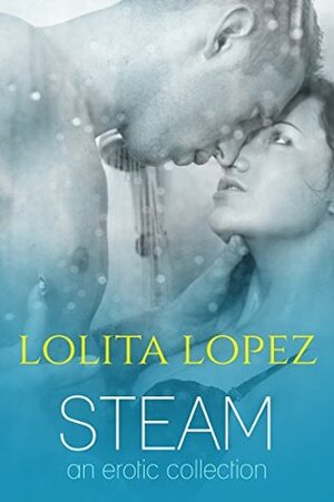 Steam by Lolita Lopez