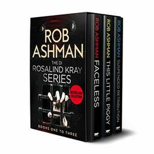 The DI Rosalind Kray Series: books 1-3 by Rob Ashman