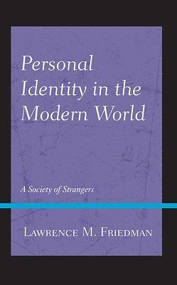 Personal identity in the Modern World: A Society of Strangers  by Lawrence M. Friedman